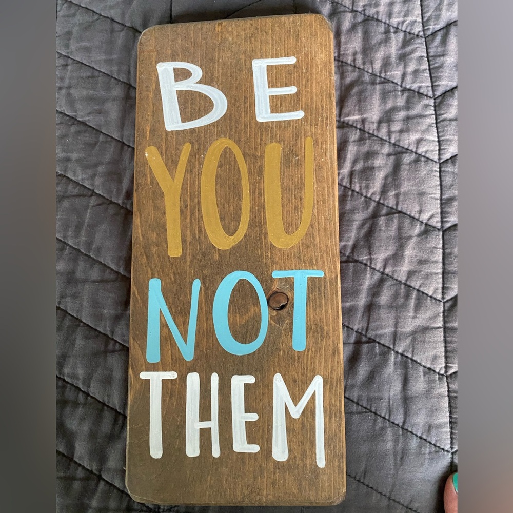 Hand painted Be You‎ Not Them Wood Sign